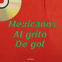 Mexicanos al Grito de Gol (Explicit)