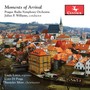 LUCAS, E.R. / MCQUILLAN, L. / WILLIAMS, J. / QUALLIOTINE, A.: Moments of Arrival (L. Lister, Coro di Praga, Prague Radio Symphony, J.P. Williams)