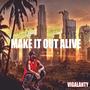 Make It Out Alive (Explicit)