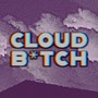 CLOUD B*TCH (Explicit)