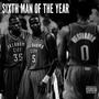 SIXTH MAN OF THE YEAR (Explicit)