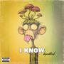 I Know (Explicit)