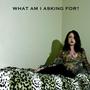 What Am I Asking For? (Explicit)