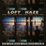 Loft Haze