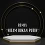 DJ - HITAM BUKAN PUTIH