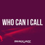 Who Can I Call (Explicit)