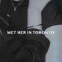 MET HER IN TORONTO