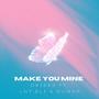 Make You Mine (feat. Lnt.Eli & Duwap) [Explicit]