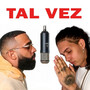 Tal Vez (Explicit)