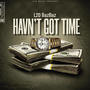 Havn't Got Time (Explicit)