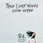 true love needs some nerve