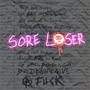 Sore Loser (Explicit)