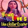 Your Love’s Like a Roller Coaster