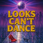 Looks Can't Dance