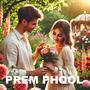 PREM PHOOL