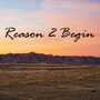 Reason 2 Begin