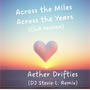 Across the Miles, Across the Years (DJ Stevie L. Remix - Club Version)