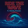RIDE THE WAVE (feat. Hoody GRAVES)
