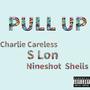 Pull Up (feat. Nineshot Shells & Charlie Careless) [Explicit]