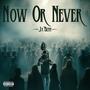 Now Or Never (Explicit)