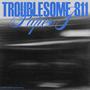 Troublesome 811 (Explicit)