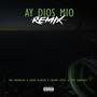 Ay Dios mio (feat. Mk problem, Jhon plugin & Enemy Style) [Remix] [Explicit]