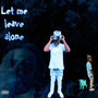 Let Me Leave Alone (Explicit)