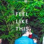 Feel Like This (Explicit)