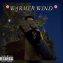 Warmer Wind (Explicit)