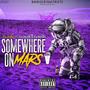 Somewhere On Mars (feat. Flashh20k & Kashh2602) [Radio Edit] [Explicit]