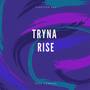 Tryna rise (Explicit)