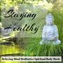 Staying Healthy - Relaxing Mind Meditative Spiritual Body Music with Instrumental New Age and Natura