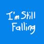 I'm Still Falling