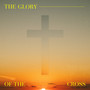 The Glory Of The Cross