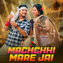 Machchhi Mare Jai