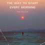The Way to Start Every Morning