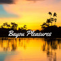 Bayou Pleasures