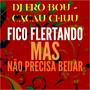 FICO FLERTANDO - MAS, NÃO PRECISA BEIJAR (Explicit)