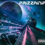 Welcome To Frizzainia (Explicit)