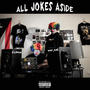 All Jokes Aside (Explicit)