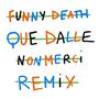 Que Dalle (Non merci Remix)