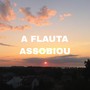 A Flauta Assobiou