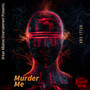 Murder Me (Explicit)