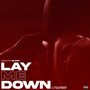 Lay Me Down (Explicit)