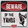 Beware Of The Yanos