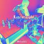 Late at night (Explicit)