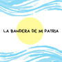 La Bandera de Mi Patria