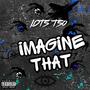 Imagine That! (feat. Luhh Stevei) [Explicit]