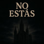 no estás