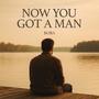 Now You Got a Man